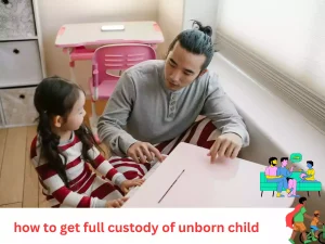 how to get full custody of unborn child