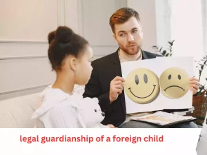 legal guardianship of a foreign child