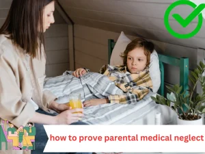 how to prove parental medical neglect