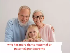 who has more rights maternal or paternal grandparents