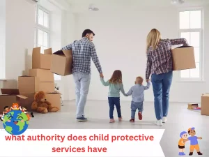 what authority does child protective services have