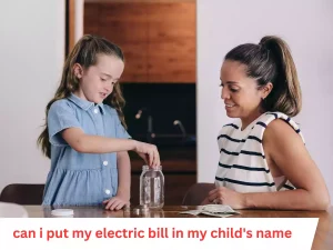 can i put my electric bill in my child's name