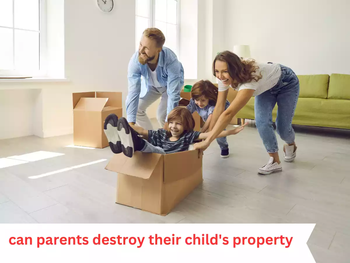 can parents destroy their child's property