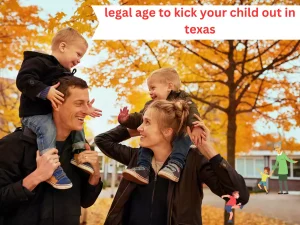 legal age to kick your child out in texas