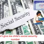 ex won't give me child's social security number