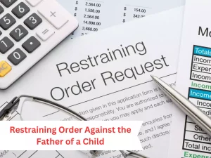 Restraining Order Against the Father of a Child